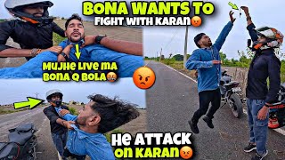 Bona Want To Fight With Us🤬 Mujhe Live ma Bona Q bola  He attack on karan🤬 [upl. by Temirf819]