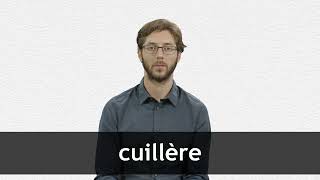 How to pronounce CUILLÈRE in French [upl. by Quint]