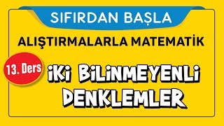 İki Bilinmeyenli Denklemler  x ve y   SIFIRDAN BAŞLA 13DERS  Şenol Hoca [upl. by Ahsimak818]