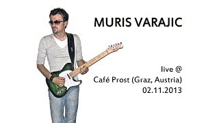 Muris Varajic live  Café Prost Graz Austria 2112013 1080p [upl. by Anneres]