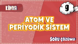 9 Sınıf Kimya  Atom ve Periyodik Sistem Soru Çözümleri  2022 [upl. by Posehn207]