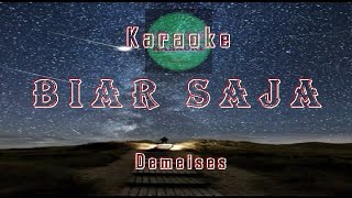 Karaoke BIAR SAJA  DEMEISES  Video Lirik Karaoke [upl. by Eirolam]