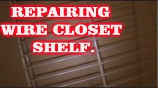 REPAIRING WIRE CLOSET SHELF [upl. by Eitac]