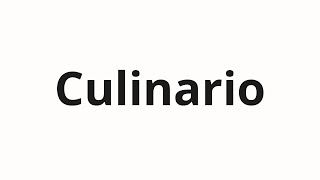 How to pronounce Culinario [upl. by Siriso]