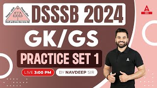 DSSSB Vacancy 2024  DSSSB GK GS Classes By Navdeep Sir  Practice Set 1 [upl. by Aguayo933]