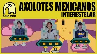 AXOLOTES MEXICANOS  Interestelar Official [upl. by Aihsia]