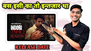 Indori Ishq Season 2 Announcement  Indori Ishq Season 2 Release Date  Indori Ishq 2 Trailer  Mx [upl. by Erodroeht]