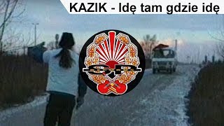 KAZIK  Idę tam gdzie idę OFFICIAL VIDEO [upl. by Ysiad]