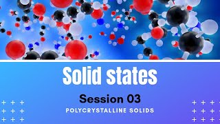 Class 12th ll Solid State  session 03 ll Polycrystalline solids ll IIT JEE  NEET [upl. by Ysirhc]