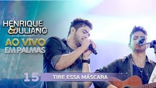 Henrique e Juliano  TIRE ESSA MÁSCARA  DVD Ao vivo em Palmas [upl. by Ramedlab]