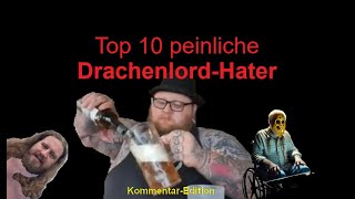 Die Top 10 lächerlichsten DrachenlordHater KommentarEdition [upl. by Chu]