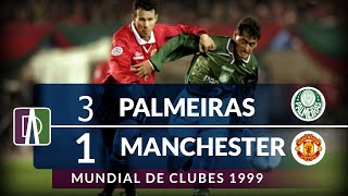 CAMPEÃƒO MUNDIAL  Palmeiras 3 x 1 Manchester United  Mundial de Clubes 1999 [upl. by Adiuqram]