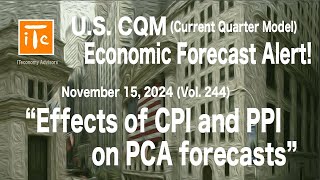 US CQM Forecast Alert 20241115 Effects of CPI and PPI on PCA forecasts [upl. by Adrahs773]