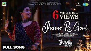 Jhume Re Gori  Full Music Video  Gangubai Kathiawadi  Alia Bhatt  Sanjay Leela Bhansali [upl. by Brotherson]