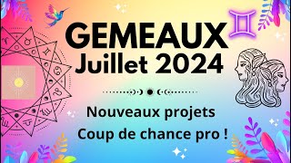 🌞♊️GEMEAUX JUILLET 2024 Tirage fort  NOUVEAUX PROJETS amp COUP DE CHANCE PRO  gémeaux gemeaux [upl. by Beverley]