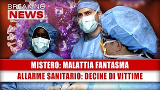 Mistero Malattia Fantasma Allarme Tantissime Vittime [upl. by Getraer893]