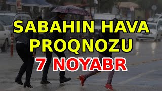 SABAHIN HAVA PROQNOZU 7 noyabr 2024 Hava haqqinda [upl. by Ainezey831]