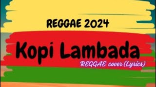 KOPI LAMBADA  REGGAE COVER Lyrics [upl. by Lorrad763]