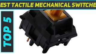 Top 5 Best Tactile Mechanical Switches in 2024 [upl. by Ymmat]