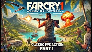 Far Cry 1 Livestream  Classic FPS Action  Part 1 Full Gameplay Walkthrough [upl. by Leisha]