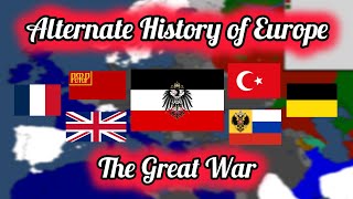 Alternate History of Europe The Great War [upl. by Pyotr]