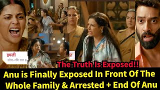 Imlie Starlife Season 2Anu is Finally Exposed In Front Of The Whole Family amp Arrested [upl. by Anaiv337]