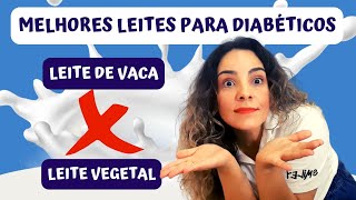 Melhores Leites Para Diabéticos  Leite De Vaca X Leite Vegetal [upl. by Kopaz732]