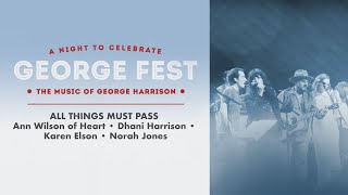 Ann Wilson Dhani Harrison Karen Elson amp Norah Jones  All Things Must Pass Live at George Fest [upl. by Enelram668]