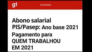 PIS 2021 QUEM TRABALHOU EM 2021 VAI RECEBER O ABONO PISPasep esse ano  PAGAMENTO DO PIS ATRASADO [upl. by Aurea982]