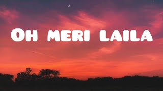 OH MERI LAILARADIO VERSION lyrics songs music bollywood [upl. by Einhpad98]