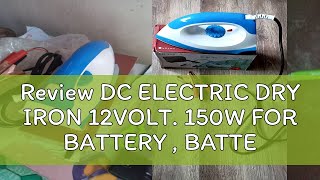 Review DC ELECTRIC DRY IRON 12VOLT 150W FOR BATTERY  BATTERY IS NOT INCLUDED [upl. by Ydde]