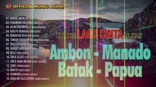 Album Koleksi Lagu Cinta Ambon  Batak  Manado  papua Official Music Audio [upl. by Isabelle]