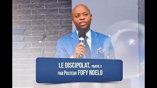 LE DISCIPOLAT PARTIE 2Par Pasteur Fofy NDELO [upl. by Elletsyrc689]