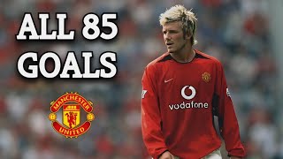 David Beckham All 85 Goals For Manchester United 19972003 [upl. by Elohcin]