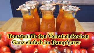 Tomaten Sauce für den Vorrat  einfaches Rezept  einkochen im Dampfgarer [upl. by Wilmar]