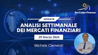 Analisi Settimanale Mercati Finanziari 29 Marzo 2023 [upl. by Hgielram182]