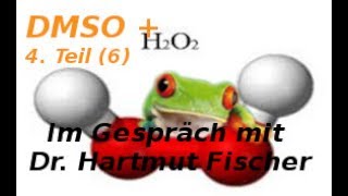 DMSO  Wasserstoffperoxid  Im Gespräch mit Dr Hartmut Fischer 4 Teil 6 [upl. by Nessej]