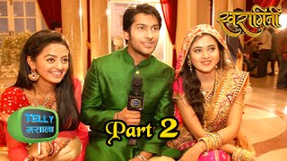 Lakshya INTERVIEWS Swara amp Ragini  Swaragini [upl. by Eenal745]