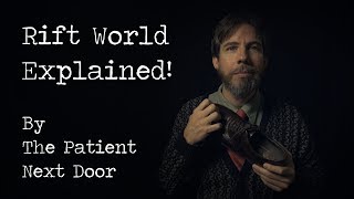 Rift World Explained By The Patient Next Door ASMR [upl. by Willett]