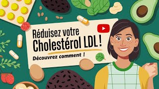 Comment Réduire le Cholestérol LDL  Un Guide Complet pour Améliorer Votre Santé [upl. by Hsirrap55]