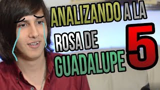 Analizando a La Rosa de Guadalupe PARTE 5 [upl. by Kinsler]