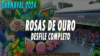 ROSAS DE OURO 2024  DESFILE COMPLETO [upl. by Nedyaj]