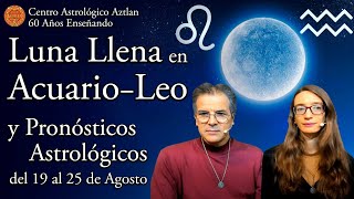 Luna Llena en AcuarioLeo y Pronósticos Astrológicos del 19 al 25 de Agosto [upl. by Leumek]