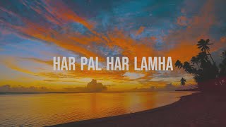 Har Pal Har Lamha Hindi Romantic Song  Arjit Singh  Lofi song [upl. by Bolanger]