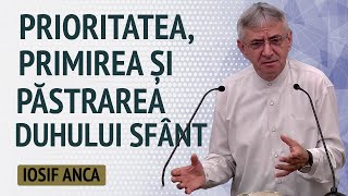 Iosif Anca  Prioritatea primirea și păstrarea Duhului Sfânt  PREDICĂ 2024 [upl. by Ardnaik579]