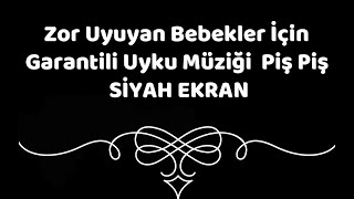 Zor Uyuyan Bebekler İçin Garantili Uyku Müziği Piş Piş SİYAH EKRAN Ninni [upl. by Evangelia]