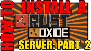 How to SetupInstall Rust Server  Oxide part 2 [upl. by Adnovahs]