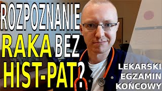 Czy można rozpoznać raka bez badania histopatologicznego Lekarski Egzamin Końcowy ChW Pyt 27 [upl. by Garap586]