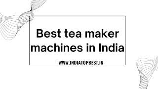 Best tea maker machines in India 2 [upl. by Norb]