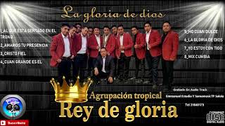 Agrupacion Tropical Rey de Gloria La Gloria De dios [upl. by Htaek242]